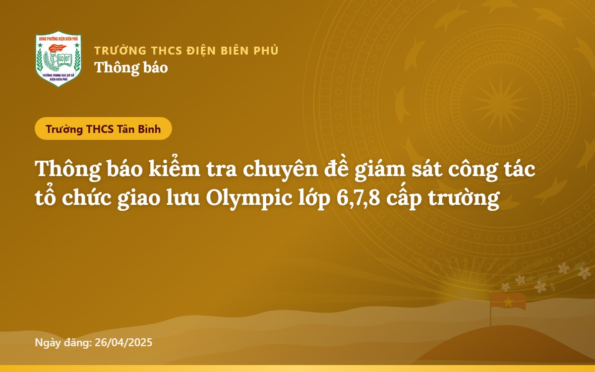 Thông báo kiểm tra chuyên đề giám sát công tác tổ chức giao lưu Olympic lớp 6,7,8 cấp trường