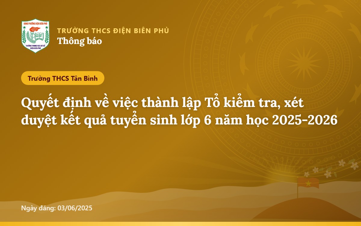 Quyết định về việc thành lập Tổ kiểm tra, xét duyệt kết quả tuyển sinh lớp 6 năm học 2025-2026