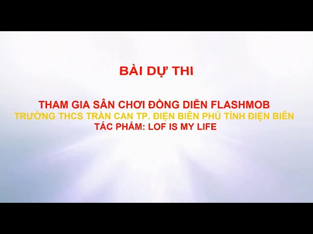 Bài đồng diễn flashmob thứ hai của Trường THCS Trần Can - Tp. Điện Biên Phủ - Tỉnh Điện Biên